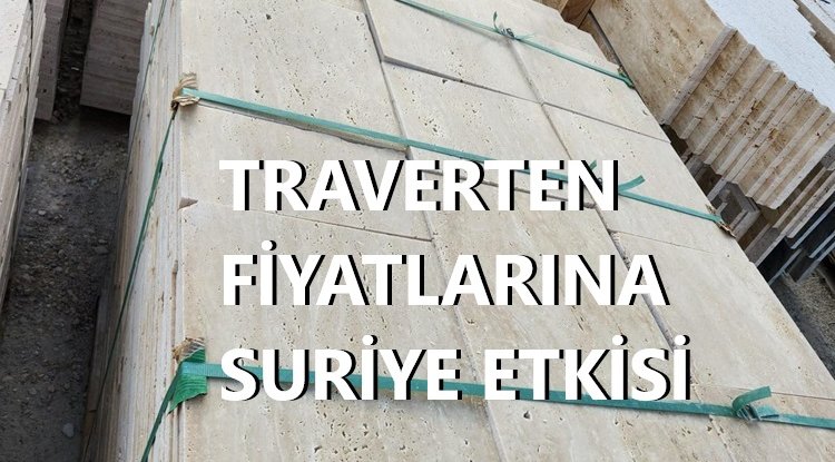 Traverten Fiyatları Suriye Pazarı Etkisi