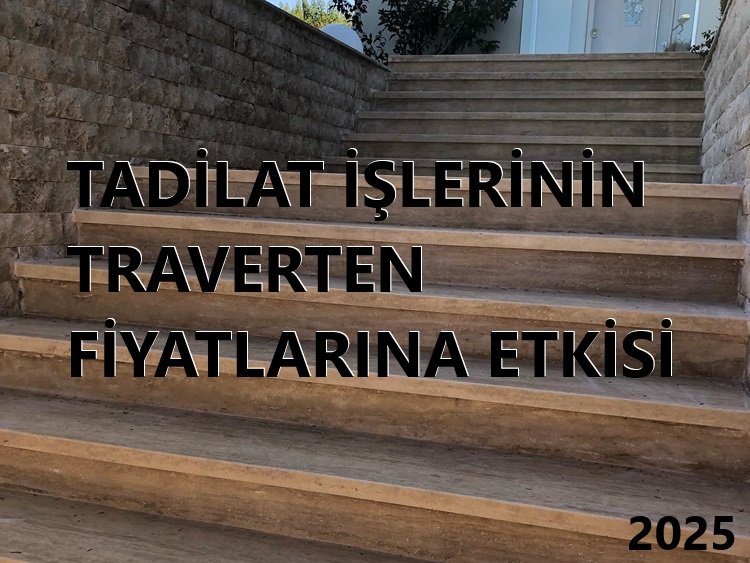 2025 Traverten Fiyatlarına Tadilat İşlerinin Etkisi