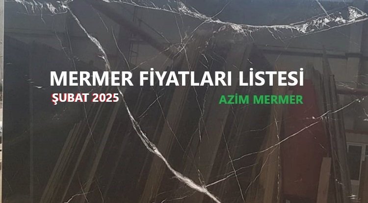 Mermer Fiyatları Şubat 2025